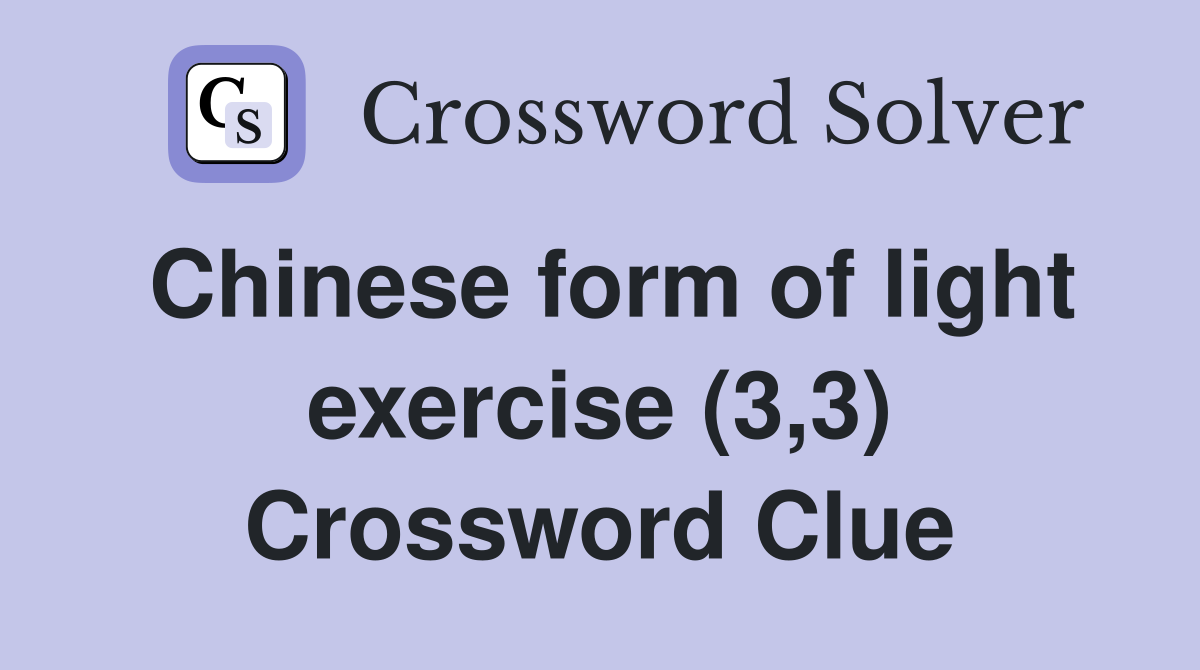 Chinese form of light exercise (3,3) Crossword Clue Answers